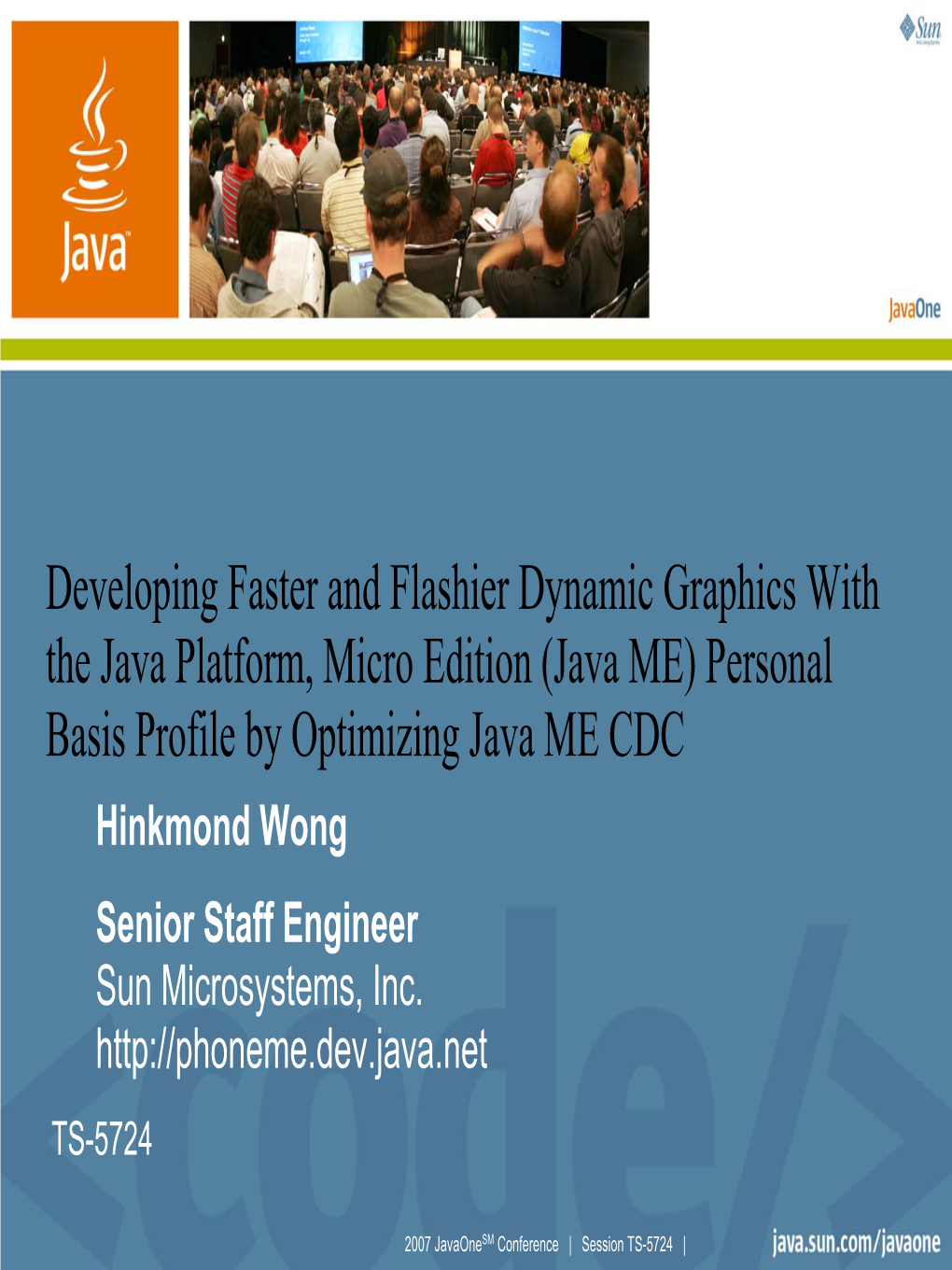 Java ME) Personal Basis Profile by Optimizing Java ME CDC Hinkmond Wong Senior Staff Engineer Sun Microsystems, Inc