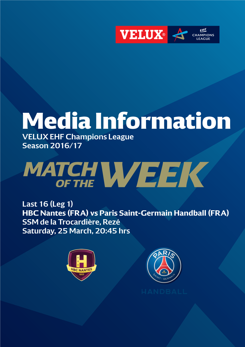 HBC Nantes (FRA) Vs Paris Saint-Germain Handball (FRA) SSM De La Trocardière, Rezé Saturday, 25 March, 20:45 Hrs Last 16 Leg 1