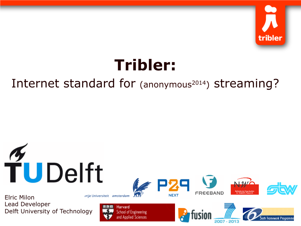 Tribler: Internet Standard for (Anonymous2014) Streaming?