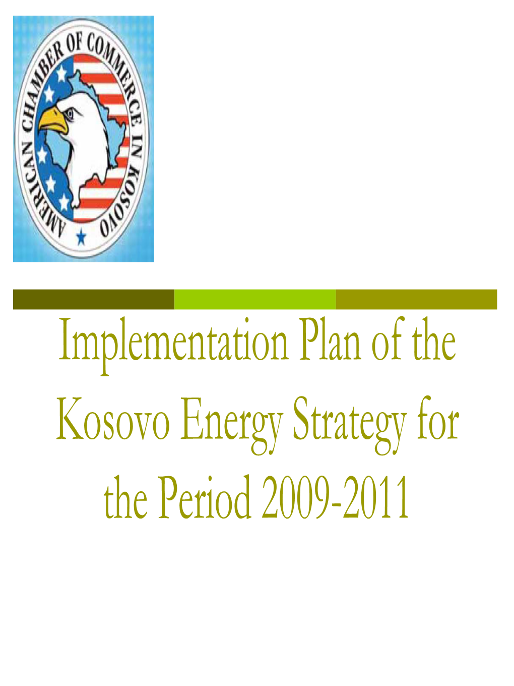 Implementation Plan of the Kosovo Energy Strategy for the Period 2009-2011 Who Is Behind