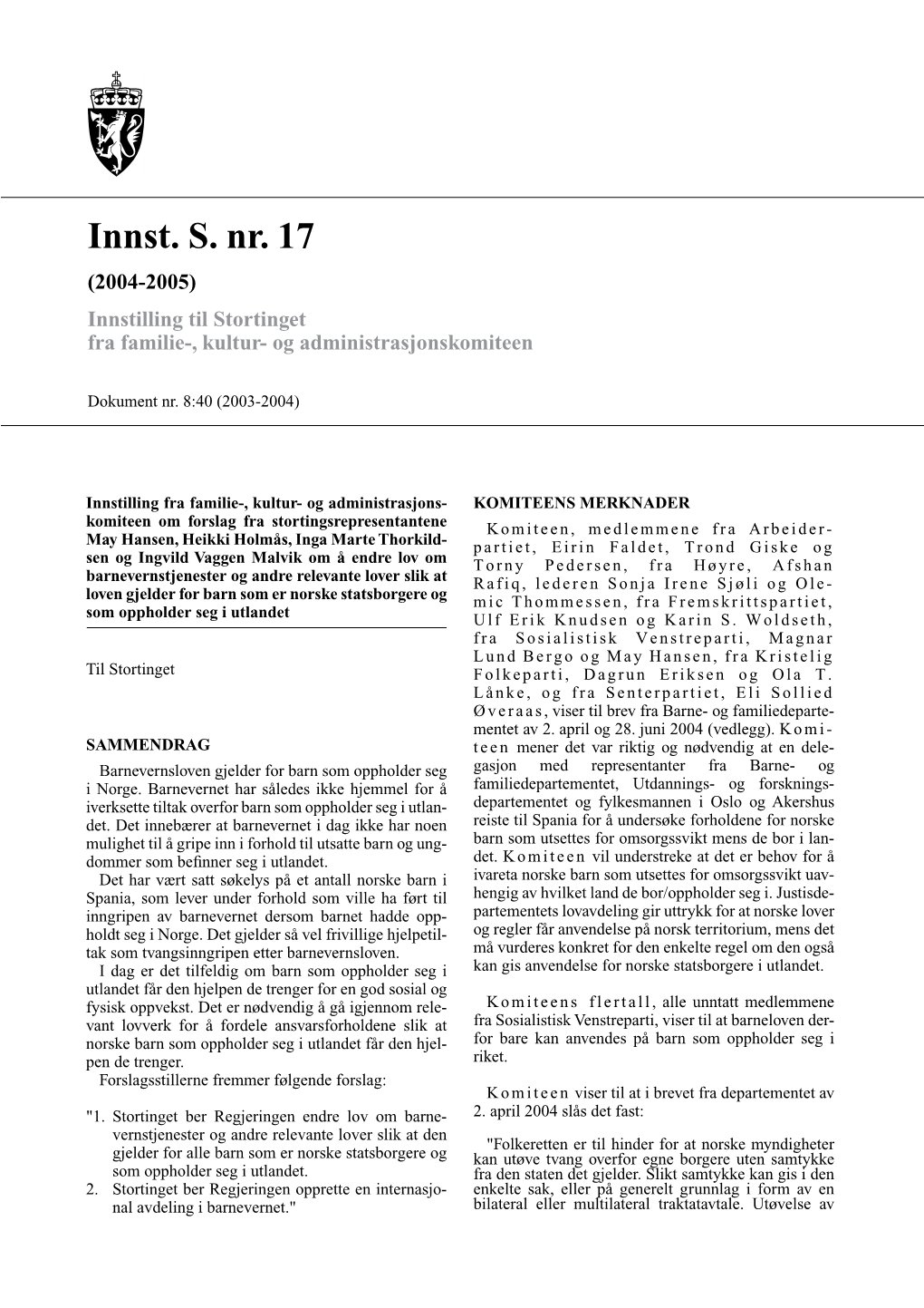 Innst. S. Nr. 17 (2004-2005) Innstilling Til Stortinget Fra Familie-, Kultur- Og Administrasjonskomiteen