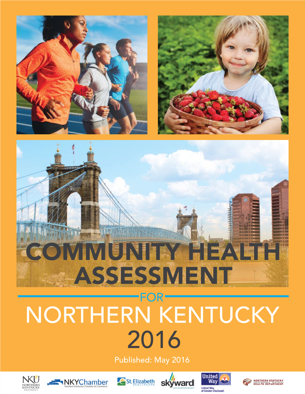 COMMUNITY HEALTH ASSESSMENT for NORTHERN KENTUCKY 2016 Published: May 2016 Executive Summary