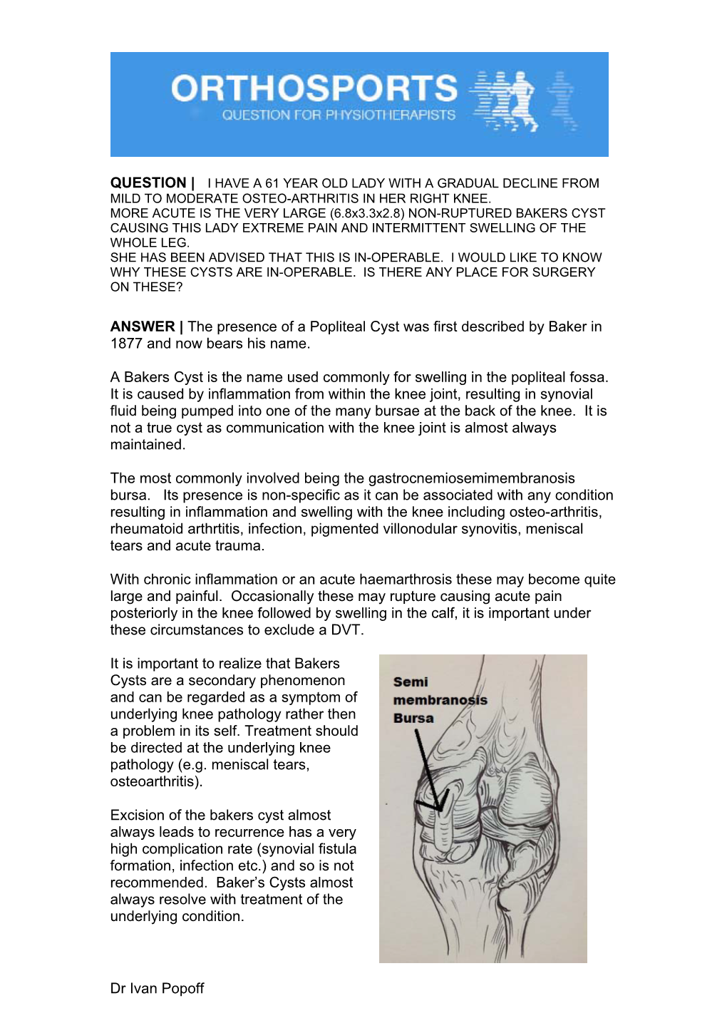 The Presence of a Popliteal Cyst Was First Described by Baker in 1877 and Now Bears His Name