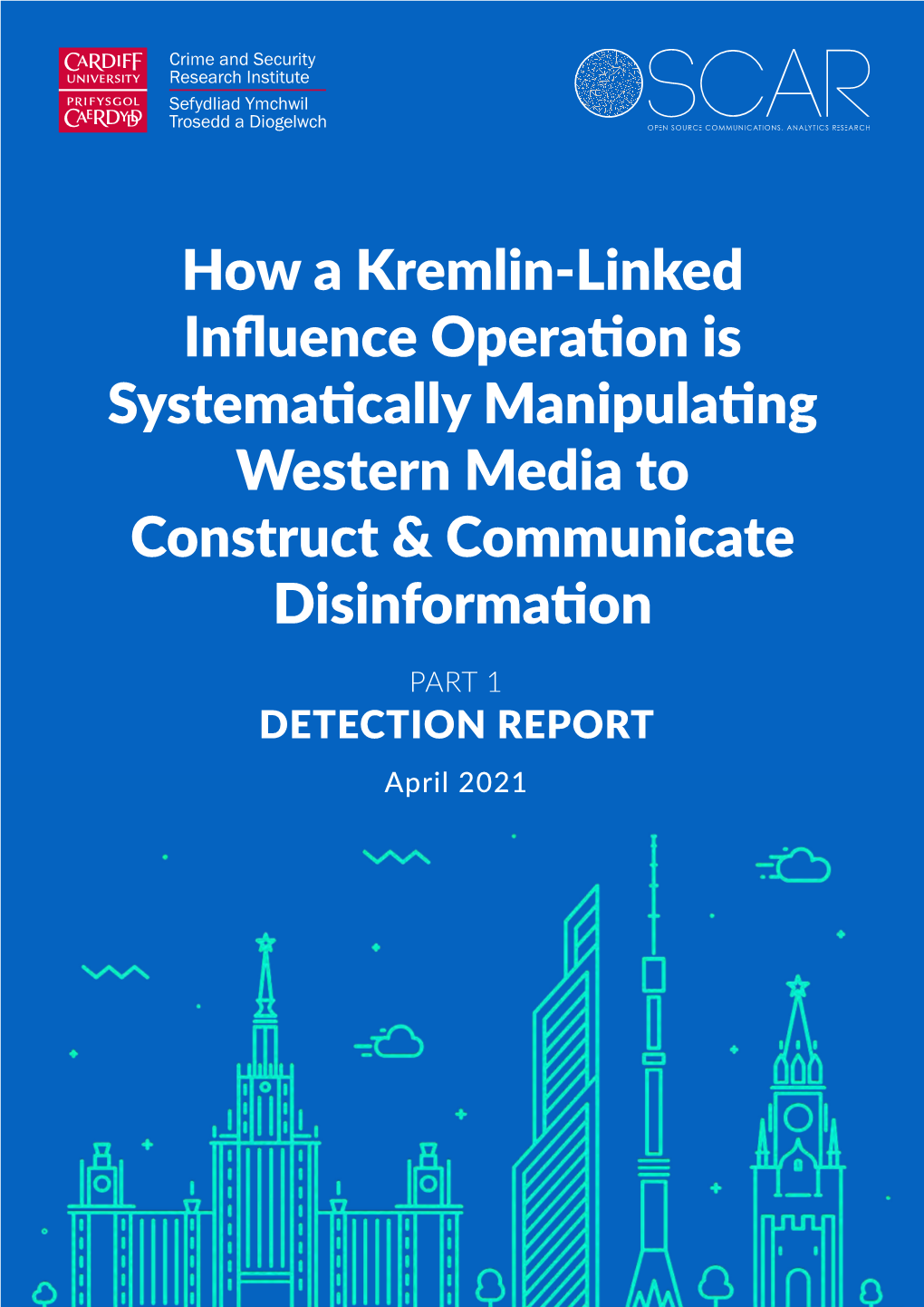 How a Kremlin-Linked Influence Operation Is Systematically Manipulating Western Media to Construct & Communicate Disinformation PART 1 DETECTION REPORT April 2021