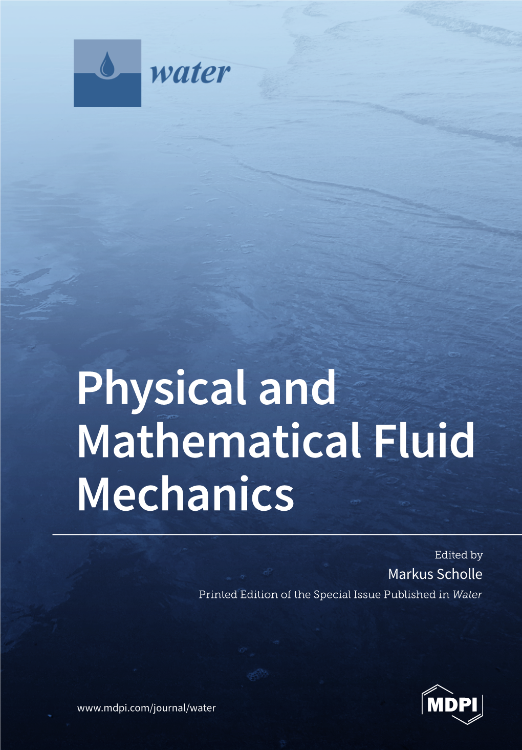 Physical and Mathematical Fluid Mechanics • Markus Scholle Physical and Mathematical Fluid Mechanics