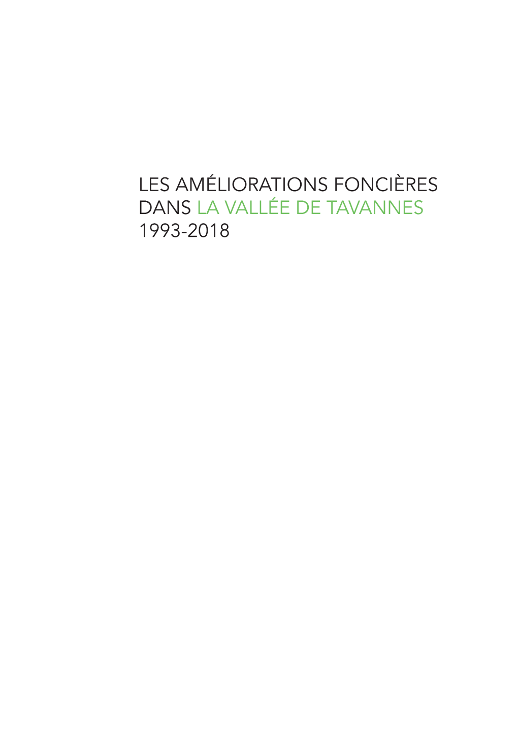 LES AMÉLIORATIONS FONCIÈRES DANS LA VALLÉE DE TAVANNES 1993-2018 Copyright© Syndicats Des Améliorations Foncières De Court, Centre-Vallée, Reconvilier-Tavannes