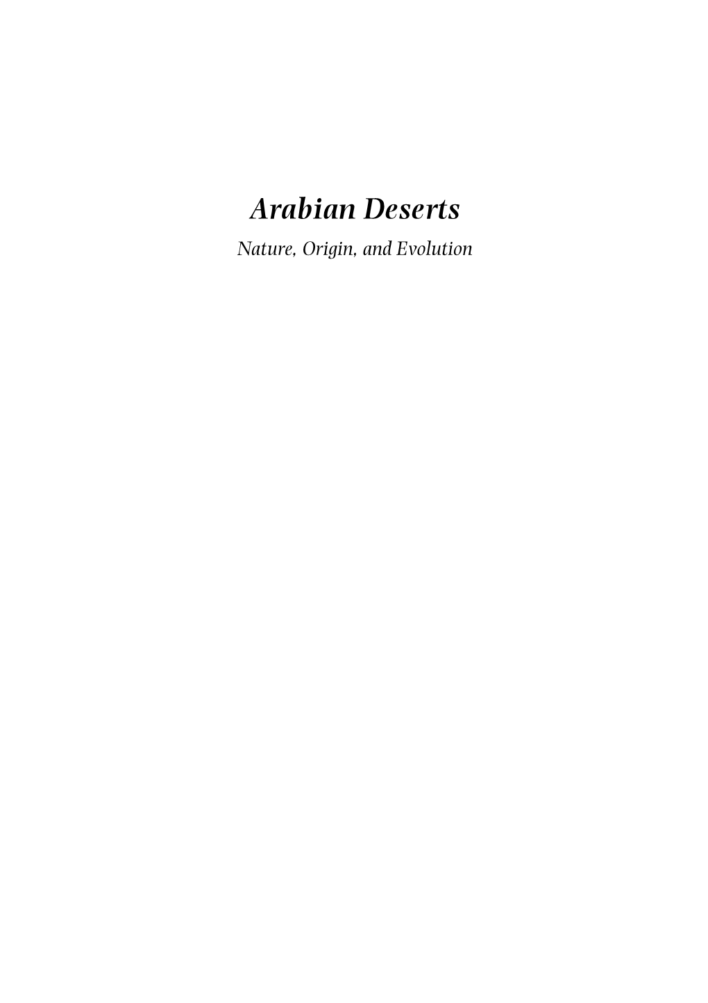 Arabian Deserts Nature, Origin, and Evolution Arabian Deserts Nature, Origin, and Evolution