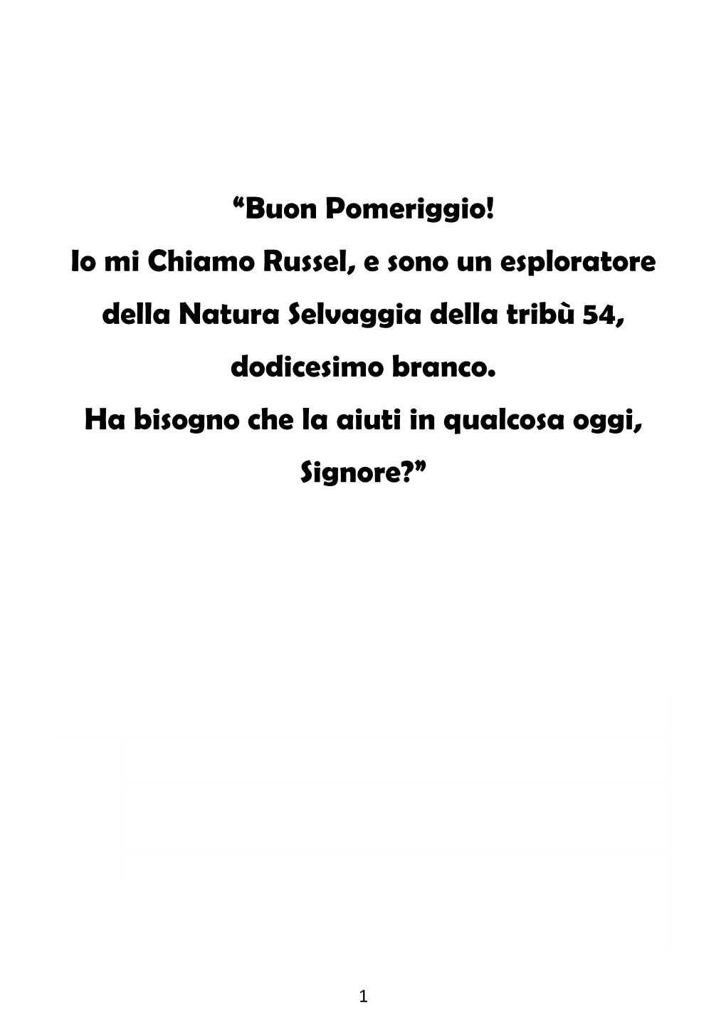 “Buon Pomeriggio! Io Mi Chiamo Russel, E Sono Un Esploratore Della Natura Selvaggia Della Tribù 54, Dodicesimo Branco