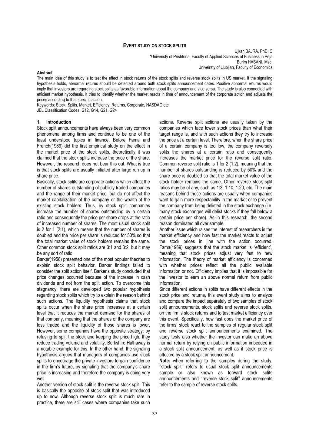 37 1. Introduction Stock Split Announcements Have Always Been Very Common Phenomena Among Firms and Continue to Be One of the Le