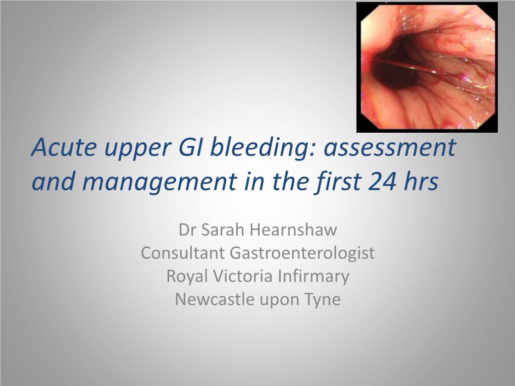 Upper GI Bleeding: Assessment and Management in the First 24 Hrs
