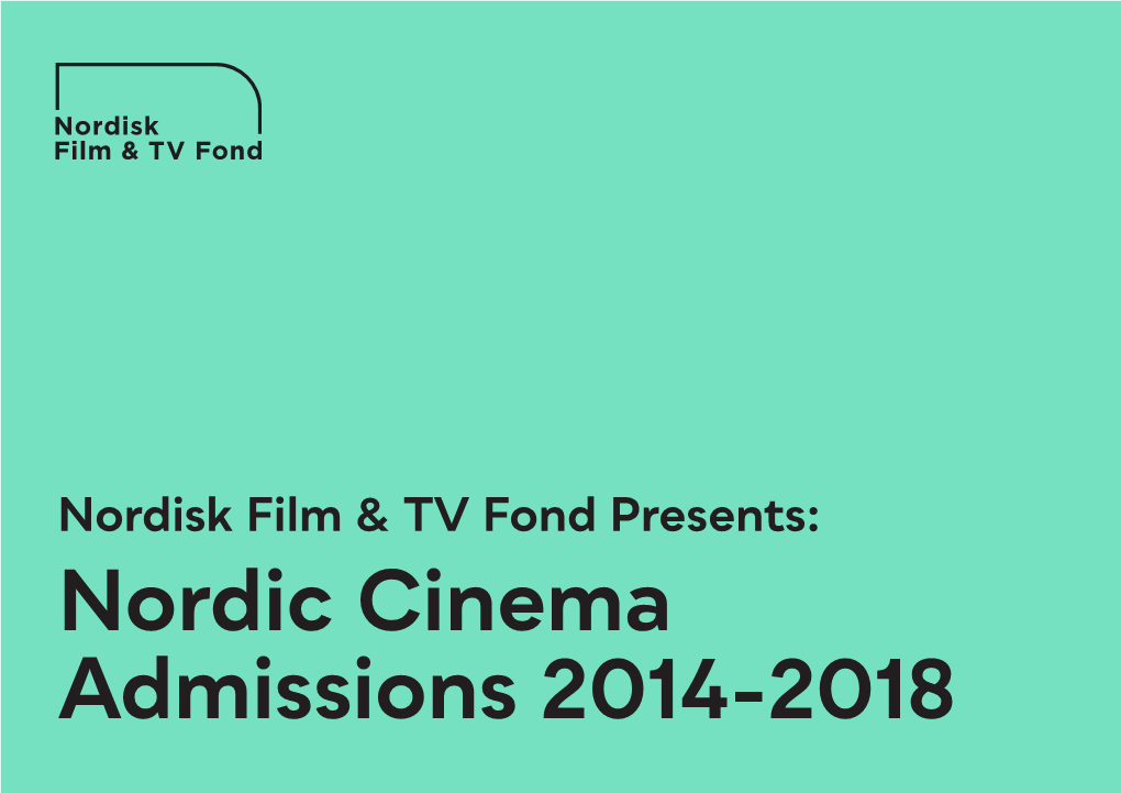 Nordic Cinema Admissions 2014-2018 Contents