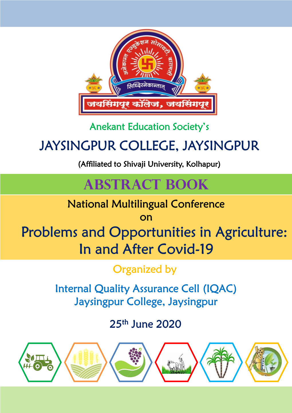 Problems and Opportunities in Agriculture: in and After Covid-19 Organized by Internal Quality Assurance Cell (IQAC) Jaysingpur College, Jaysingpur