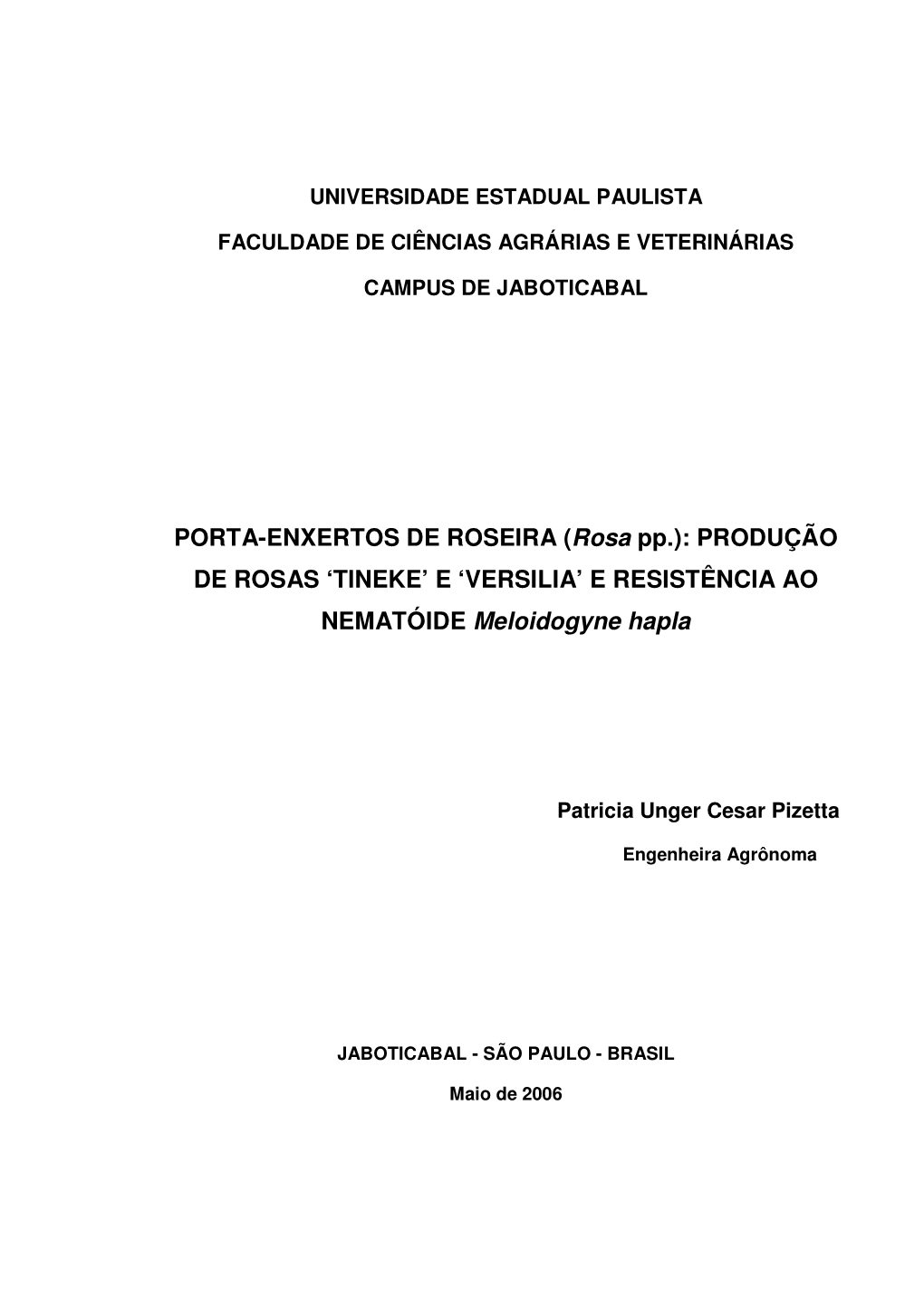 PORTA-ENXERTOS DE ROSEIRA (Rosa Pp.): PRODUÇÃO DE ROSAS ‘TINEKE’ E ‘VERSILIA’ E RESISTÊNCIA AO NEMATÓIDE Meloidogyne Hapla