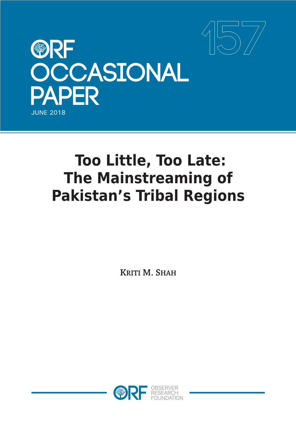 THE MAINSTREAMING of PAKISTAN's TRIBAL REGIONS Breeding Ground for Radical Fundamentalism and Home to Leaders of Groups Such As Al-Qaeda and the Taliban