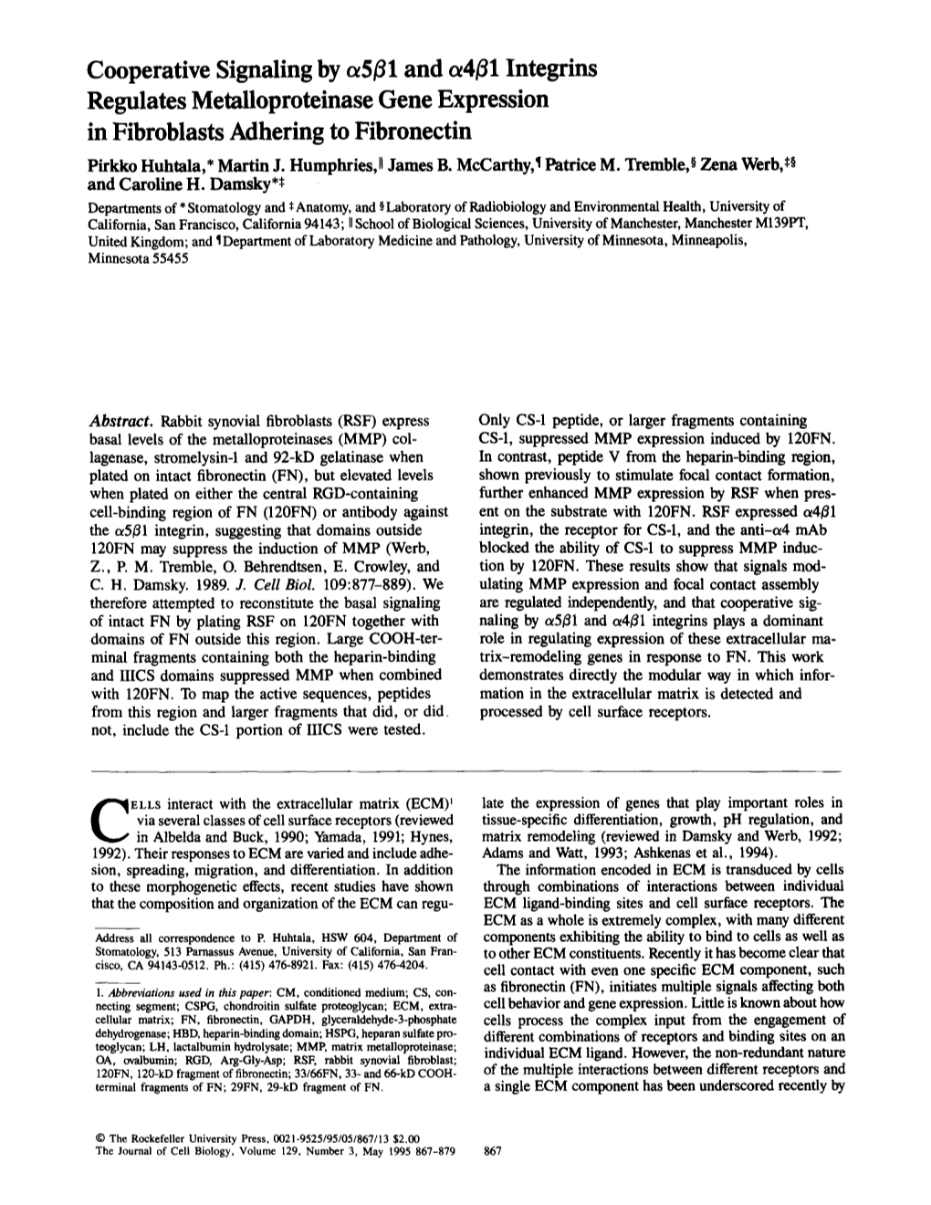 Cooperative Signaling by and A4/ L Integrins Regulates Metalloproteinase Gene Expression in Fibroblasts Adhering to Fibronectin Pirkko Huhtala,* Martin J