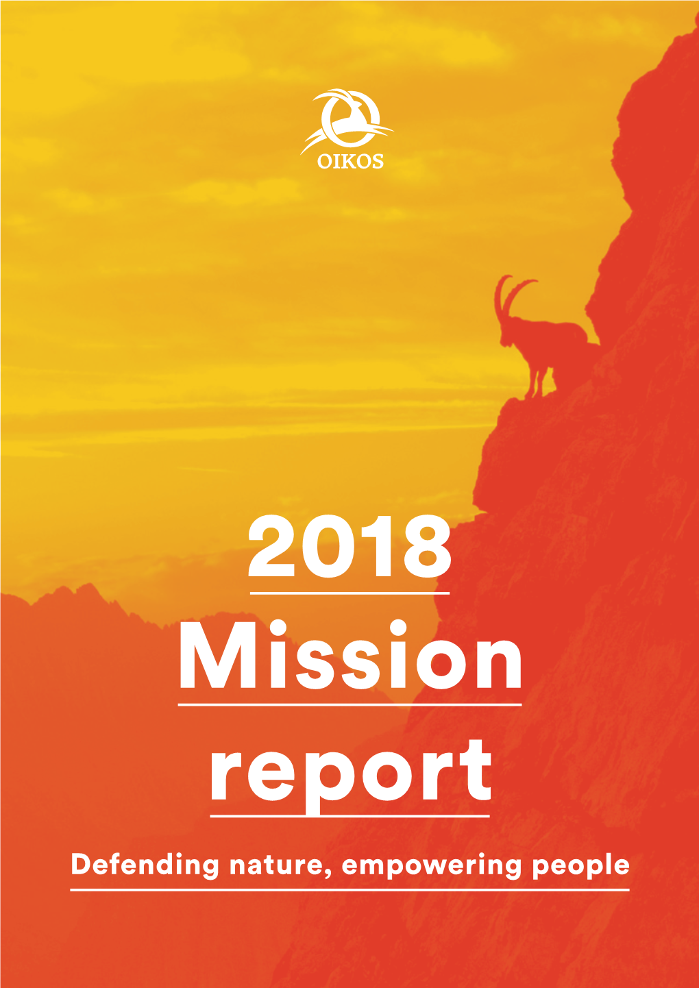 Defending Nature, Empowering People 2018 Mission Report Defending Nature, Empowering People 05 — 12 01