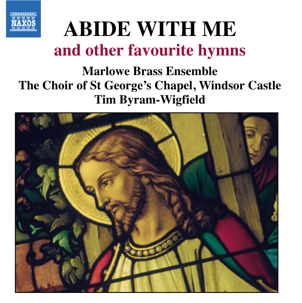 ABIDE with ME 3 King of Glory, King of Peace 2:15 the Marlowe Brass Ensemble Was Formed in 2003 While All Its Members Were Studying at Trinity College of Music J