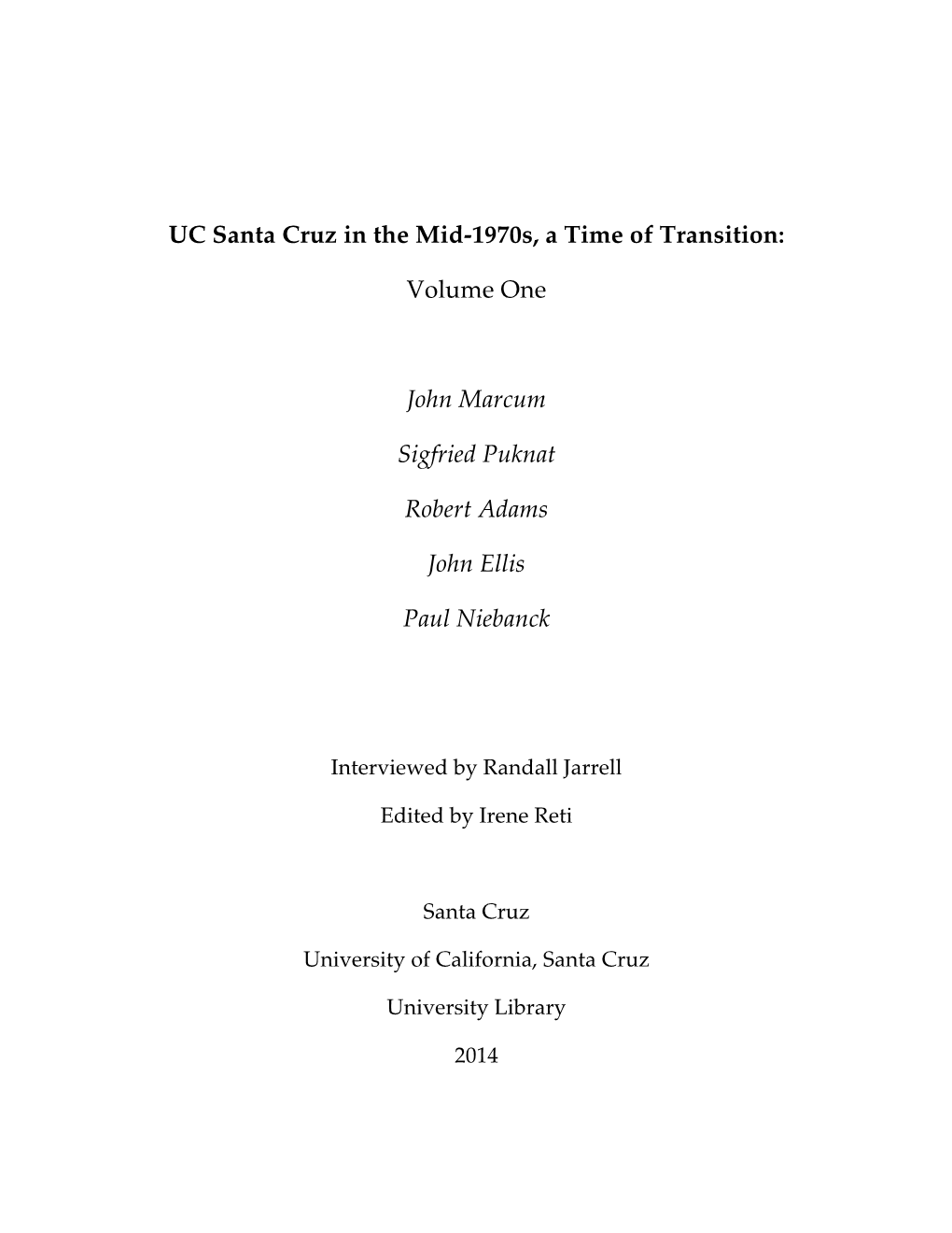 UC Santa Cruz in the Mid-1970S, a Time of Transition: Volume One John Marcum Sigfried Puknat Robert Adams John Ellis Paul Nieban