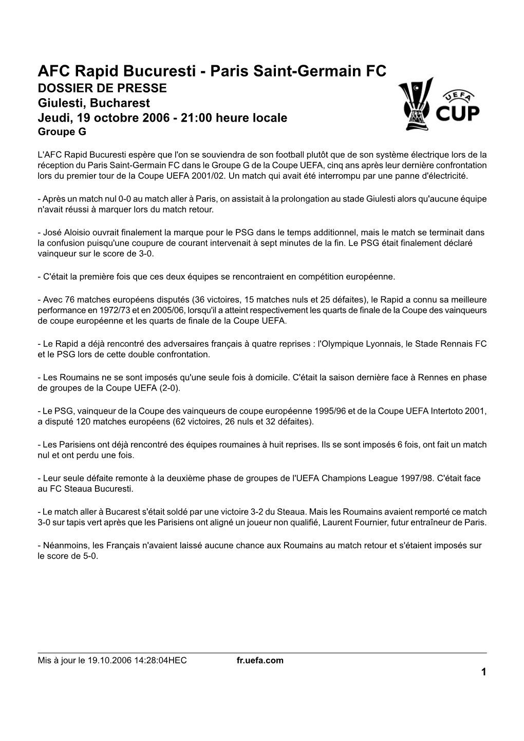 AFC Rapid Bucuresti - Paris Saint-Germain FC DOSSIER DE PRESSE Giulesti, Bucharest Jeudi, 19 Octobre 2006 - 21:00 Heure Locale Groupe G