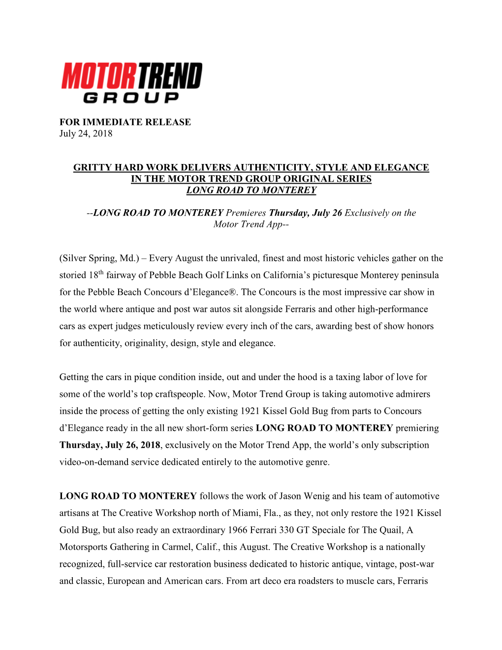 FOR IMMEDIATE RELEASE July 24, 2018 GRITTY HARD WORK DELIVERS AUTHENTICITY, STYLE and ELEGANCE in the MOTOR TREND GROUP ORIGINA