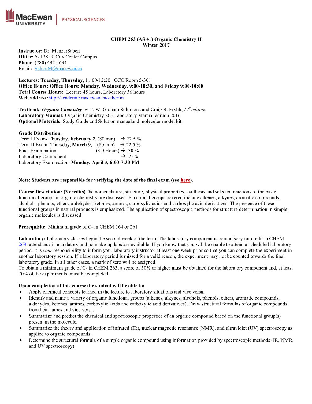 CHEM 263 (AS 41) Organic Chemistry II Winter 2017 Instructor: Dr. Manzarsaberi Office: 5- 138 G, City Center Campus Phone: (780) 497-4634 Email: Saberim@Macewan.Ca