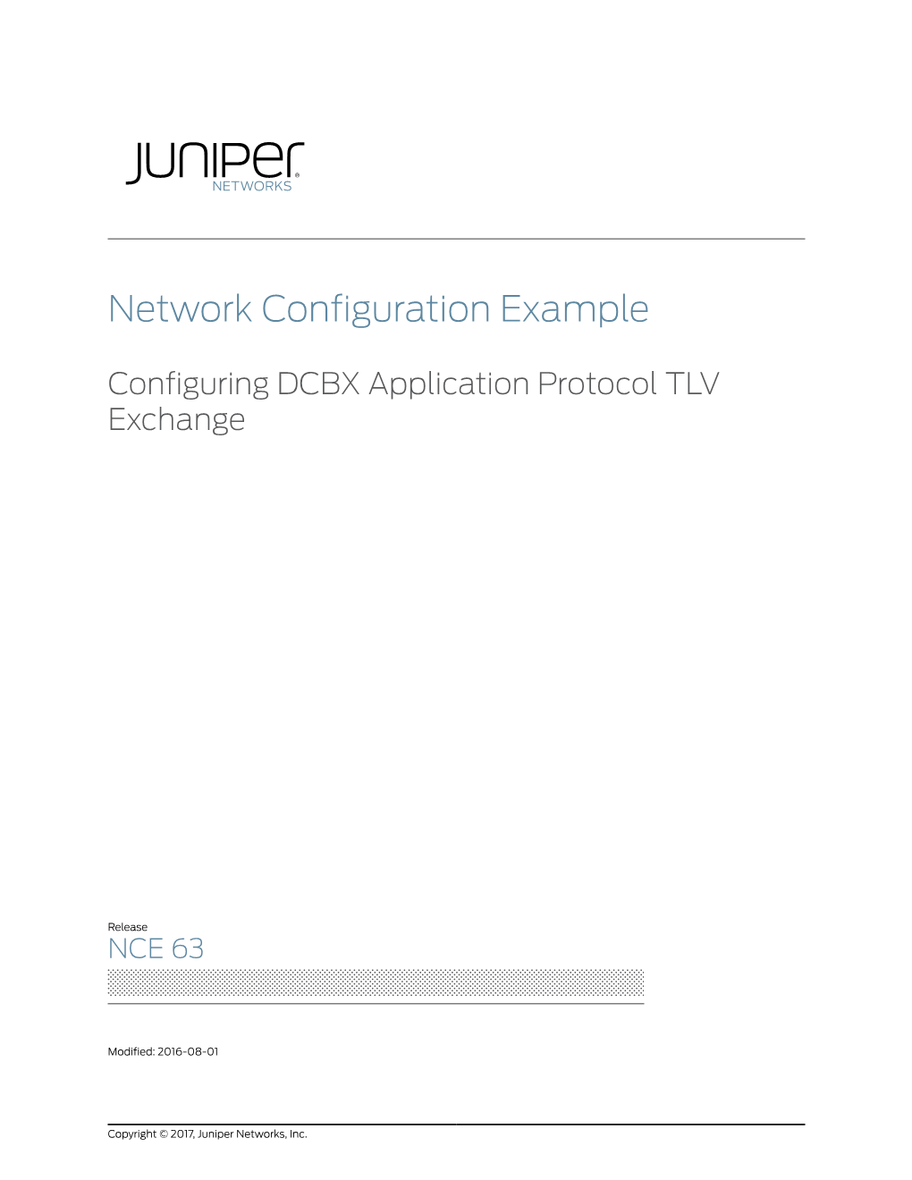 Network Configuration Example Configuring DCBX Application Protocol TLV Exchange NCE 63 Copyright © 2016, Juniper Networks, Inc