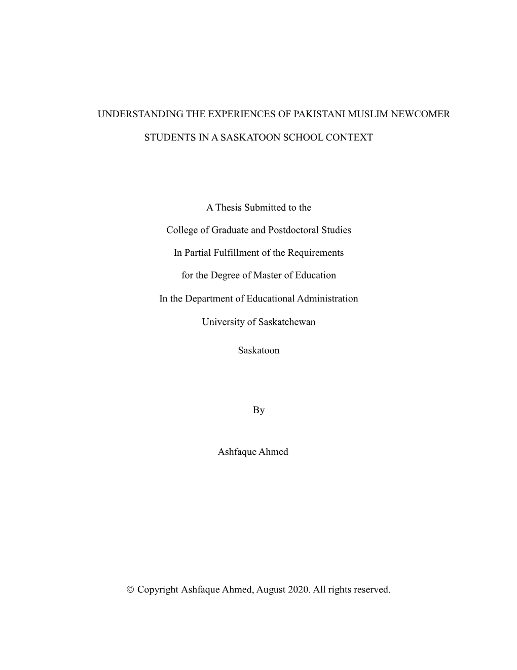 UNDERSTANDING the EXPERIENCES of PAKISTANI MUSLIM NEWCOMER STUDENTS in a SASKATOON SCHOOL CONTEXT a Thesis Submitted to The