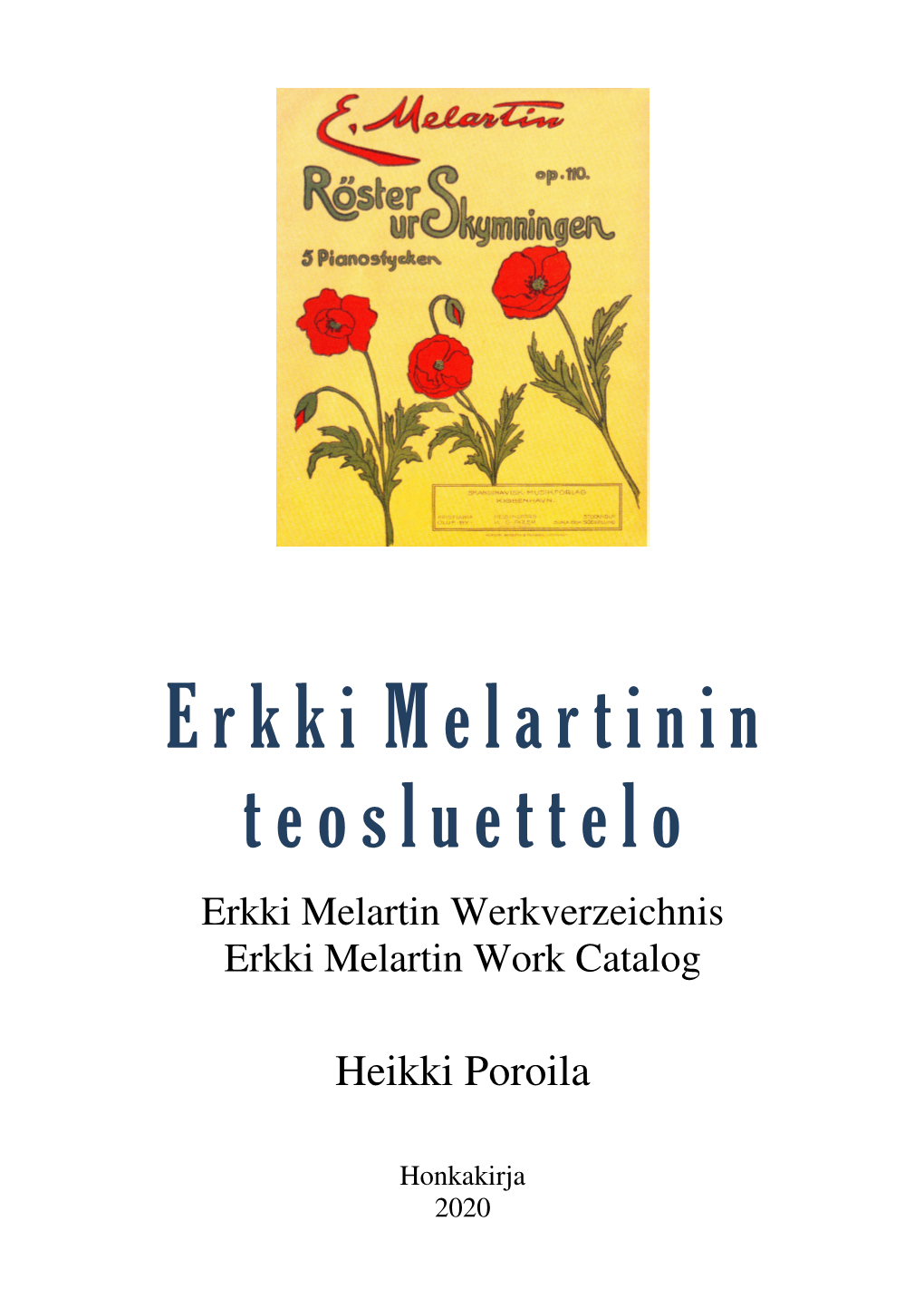 Erkki Melartinin Teosluettelo = Erkki Melartin Werkverzeichnis = Erkki Melartin Work Catalog / Heikki Poroila