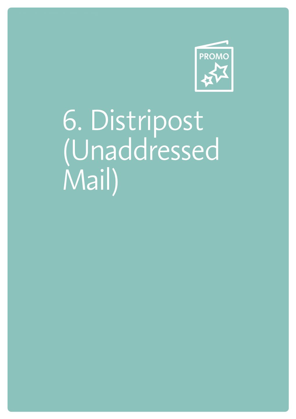 6. Distripost (Unaddressed Mail) 6