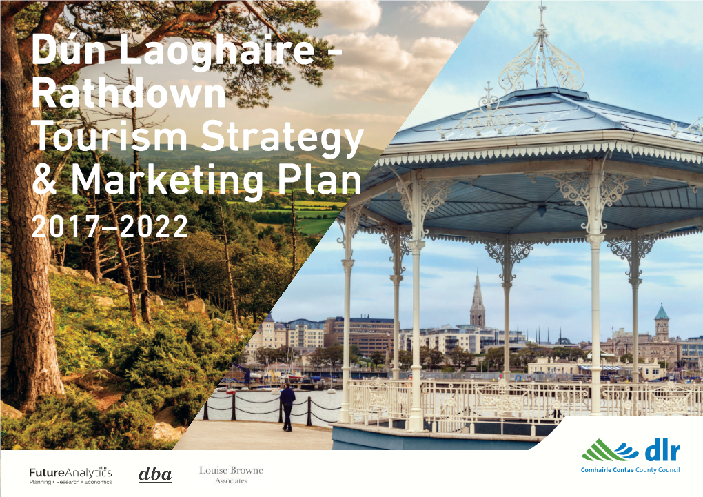 Dún Laoghaire - Rathdown Tourism Strategy & Marketing Plan 2017–2022 Dún Laoghaire – Rathdown Tourism Strategy