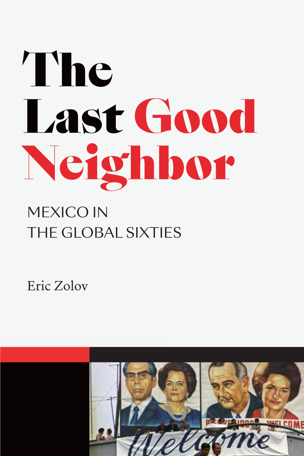 The Last Good Neighbor MEXICO in the GLOBAL SIXTIES