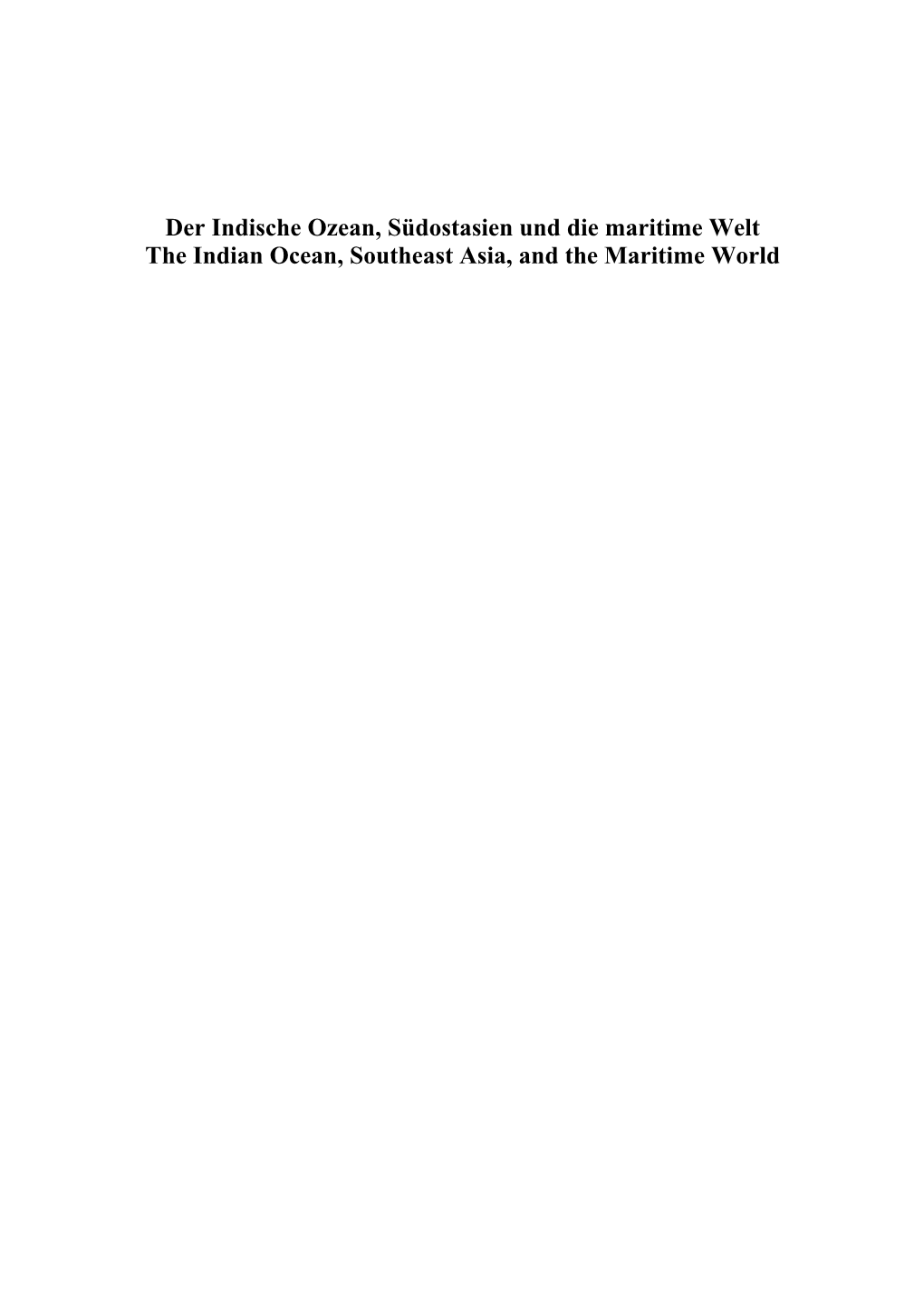 Der Indische Ozean, Südostasien Und Die Maritime Welt the Indian Ocean, Southeast Asia, and the Maritime World