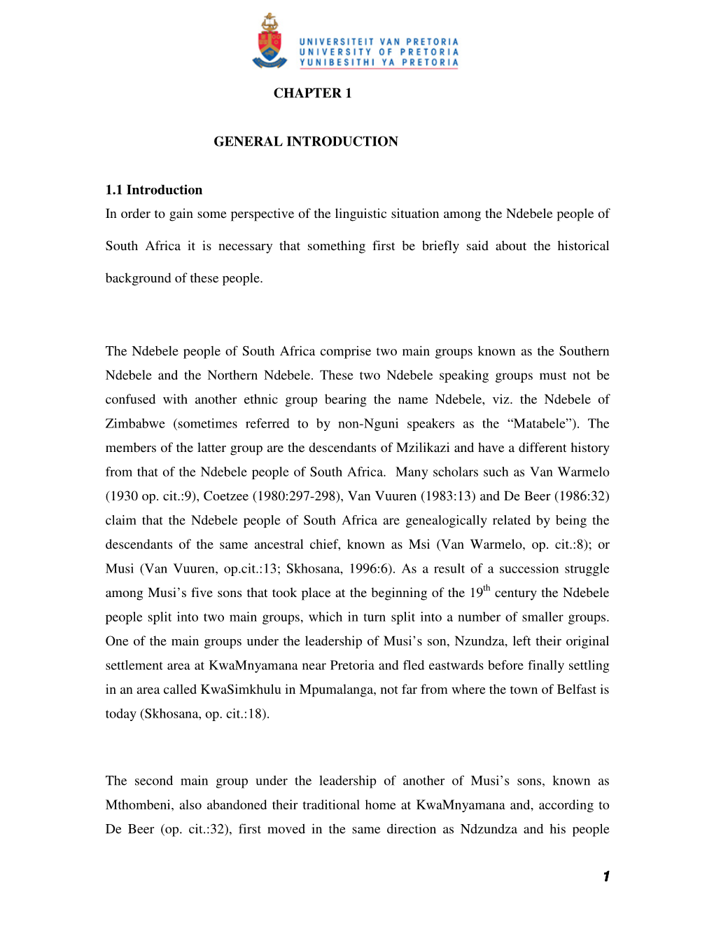 1 CHAPTER 1 GENERAL INTRODUCTION 1.1 Introduction in Order to Gain Some Perspective of the Linguistic Situation Among the Ndebe