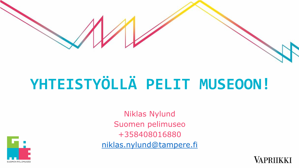 Nylund Suomen Pelimuseo +358408016880 Niklas.Nylund@Tampere.Fi Joukkorahoituskampanja 2015 Suomen Pelimuseo