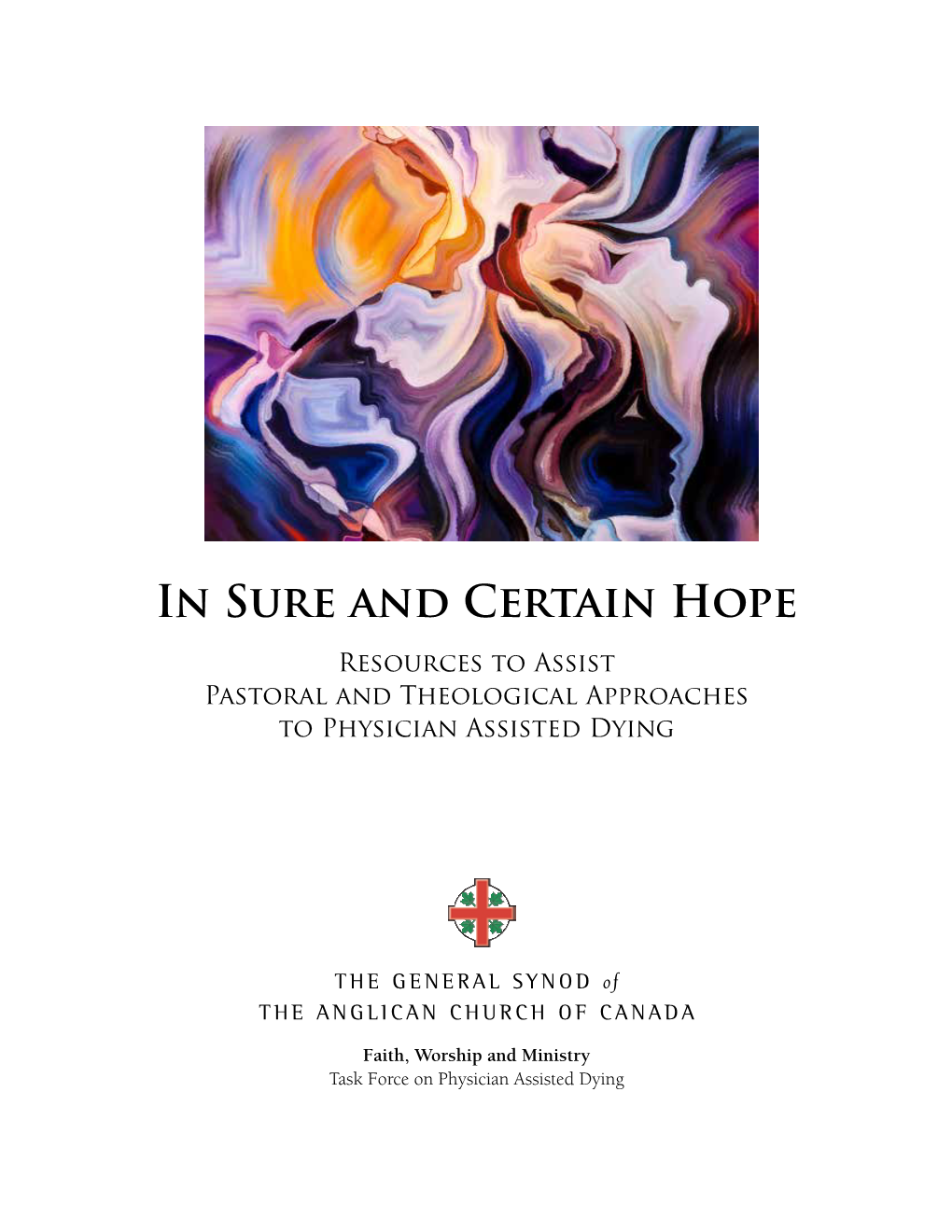 In Sure and Certain Hope Resources to Assist Pastoral and Theological Approaches to Physician Assisted Dying