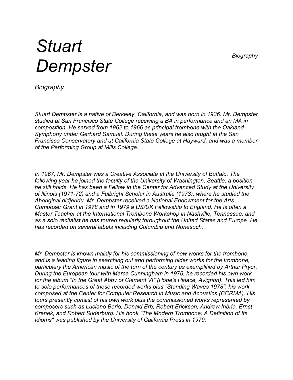 Stuart Dempster Is a Native of Berkeley, California, and Was Born in 1936