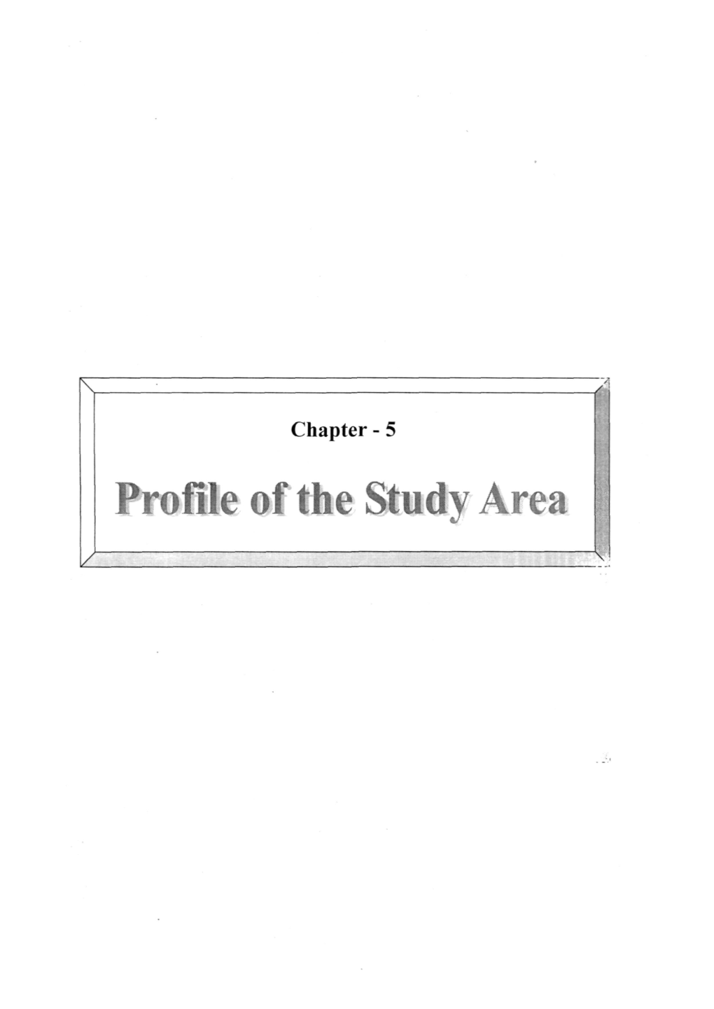 Profile of the Study Area 5 Chapter 5 Profile of the Study Area