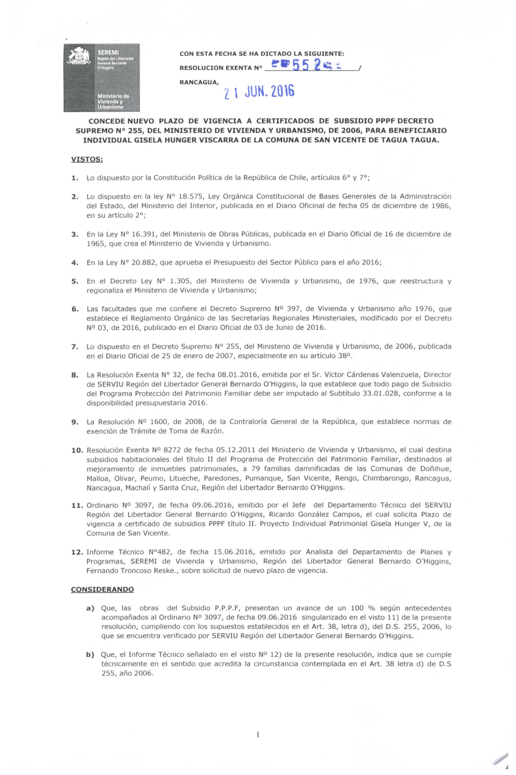 1. Lo Dispuesto Por La Constitución Política De La República De Chile, Artículos 6° Y 7°;