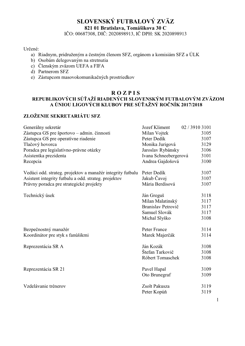 SLOVENSKÝ FUTBALOVÝ ZVÄZ 821 01 Bratislava, Tomášikova 30 C IČO: 00687308, DIČ: 2020898913, IČ DPH: SK 2020898913