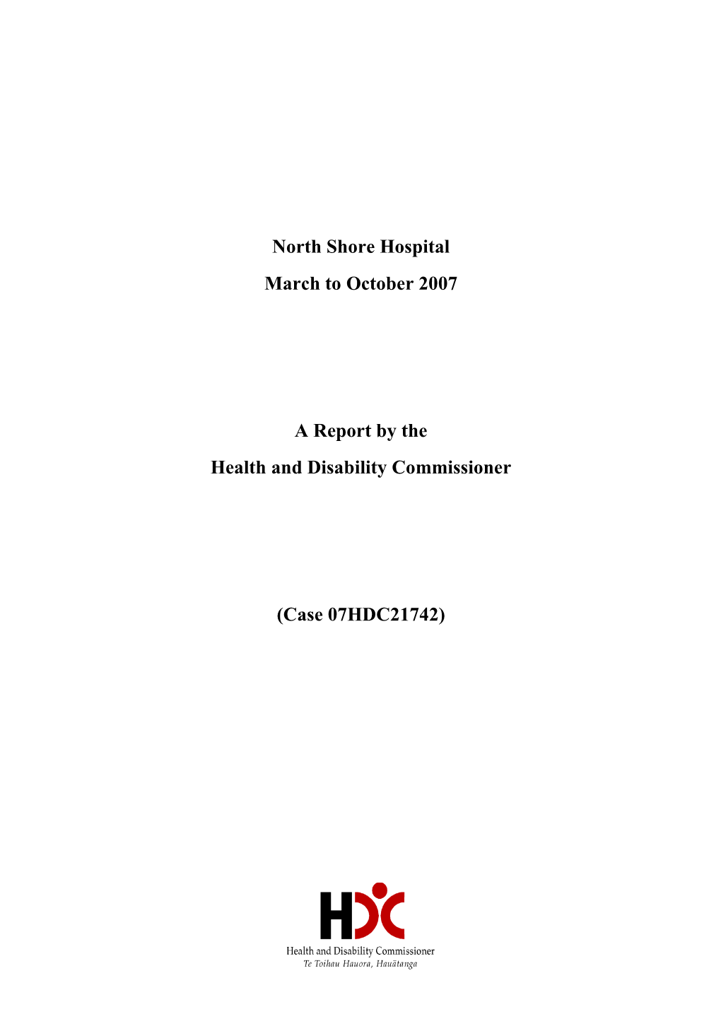 North Shore Hospital March to October 2007 a Report by the Health and Disability Commissioner (Case 07HDC21742)