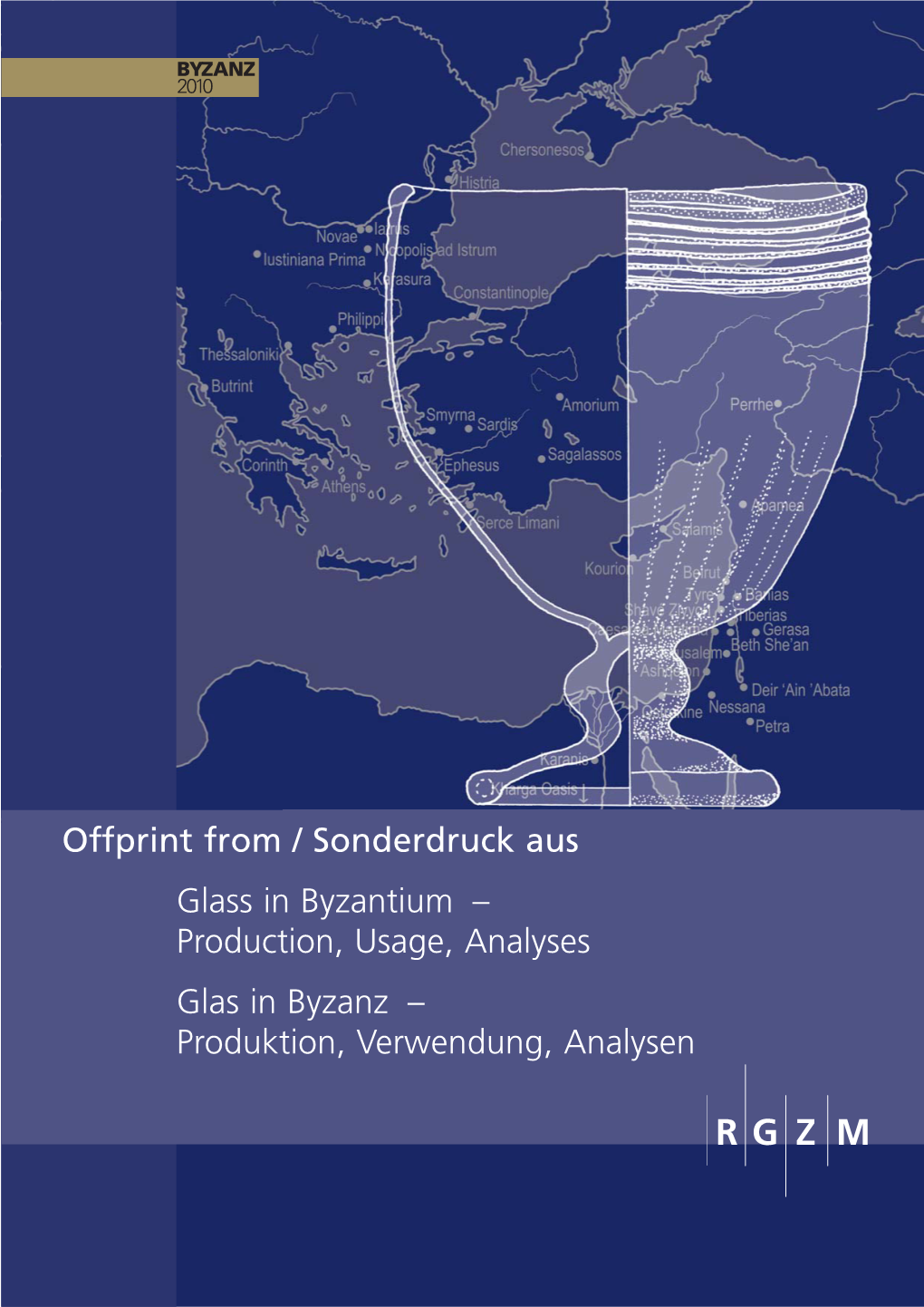 Offprint from / Sonderdruck Aus Glass in Byzantium – Production, Usage, Analyses Glas in Byzanz – Produktion, Verwendung, Analysen Offprint from / Sonderdruck Aus