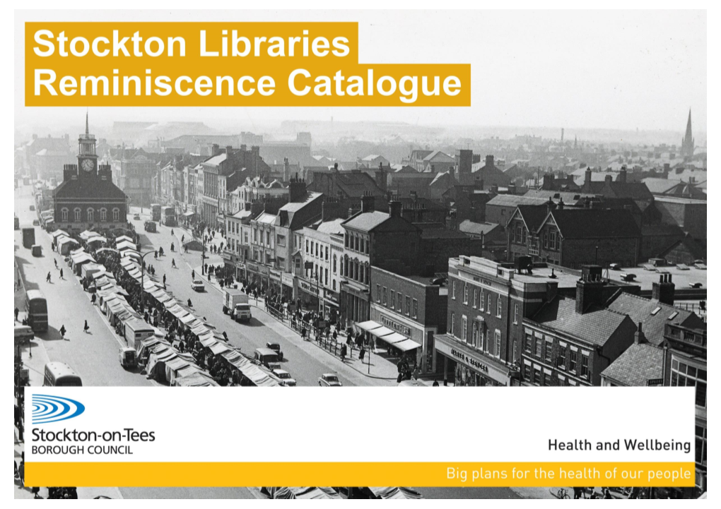 Stockton Libraries Reminiscence Catalogue: Reminiscence Involves the Discussion of Past Activities, Events and Experiences