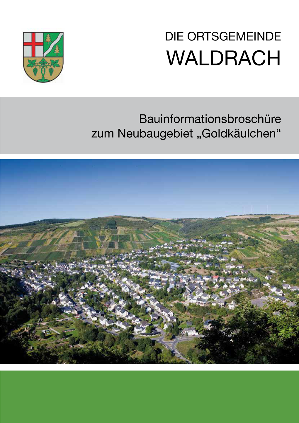 Bauinformationsbroschüre Zum Neubaugebiet „Goldkäulchen“ Neubaugebiet „Goldkäulchen“ - Waldrach