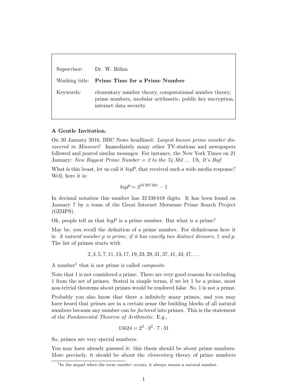 Supervisor: Dr. W. Böhm Working Title: Prime Time for a Prime Number Keywords: Elementary Number Theory, Computational Number T