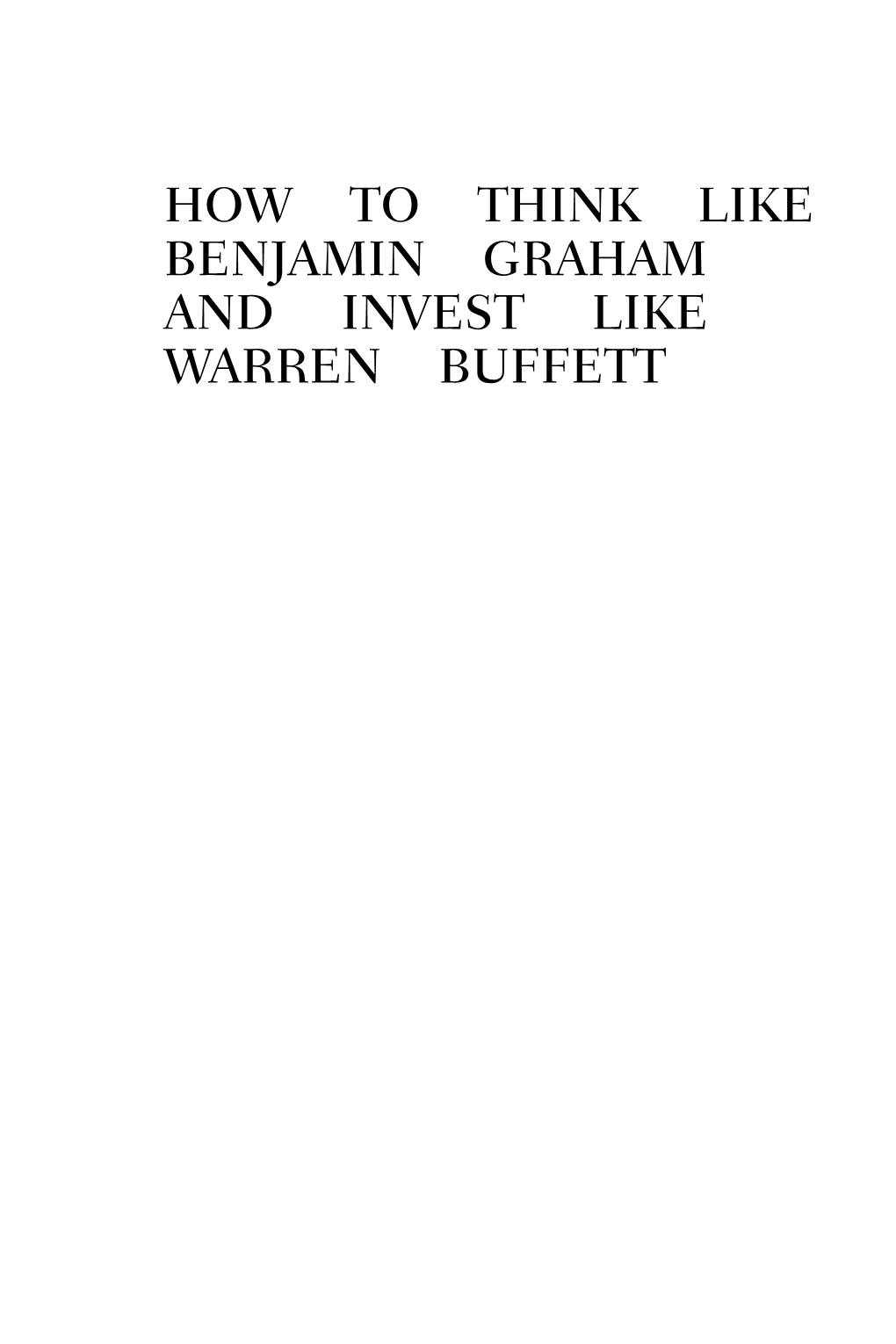 How to Think Like Benjamin Graham and Invest Like Warren Buffett