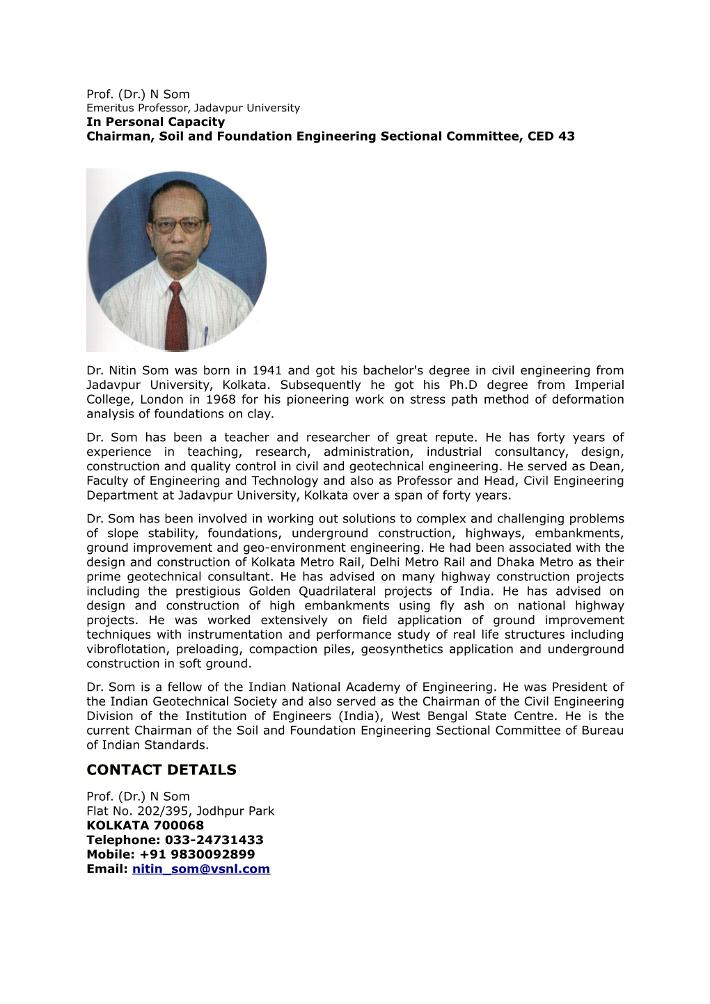 Prof. (Dr.) N Som Emeritus Professor, Jadavpur University in Personal Capacity Chairman, Soil and Foundation Engineering Sectional Committee, CED 43