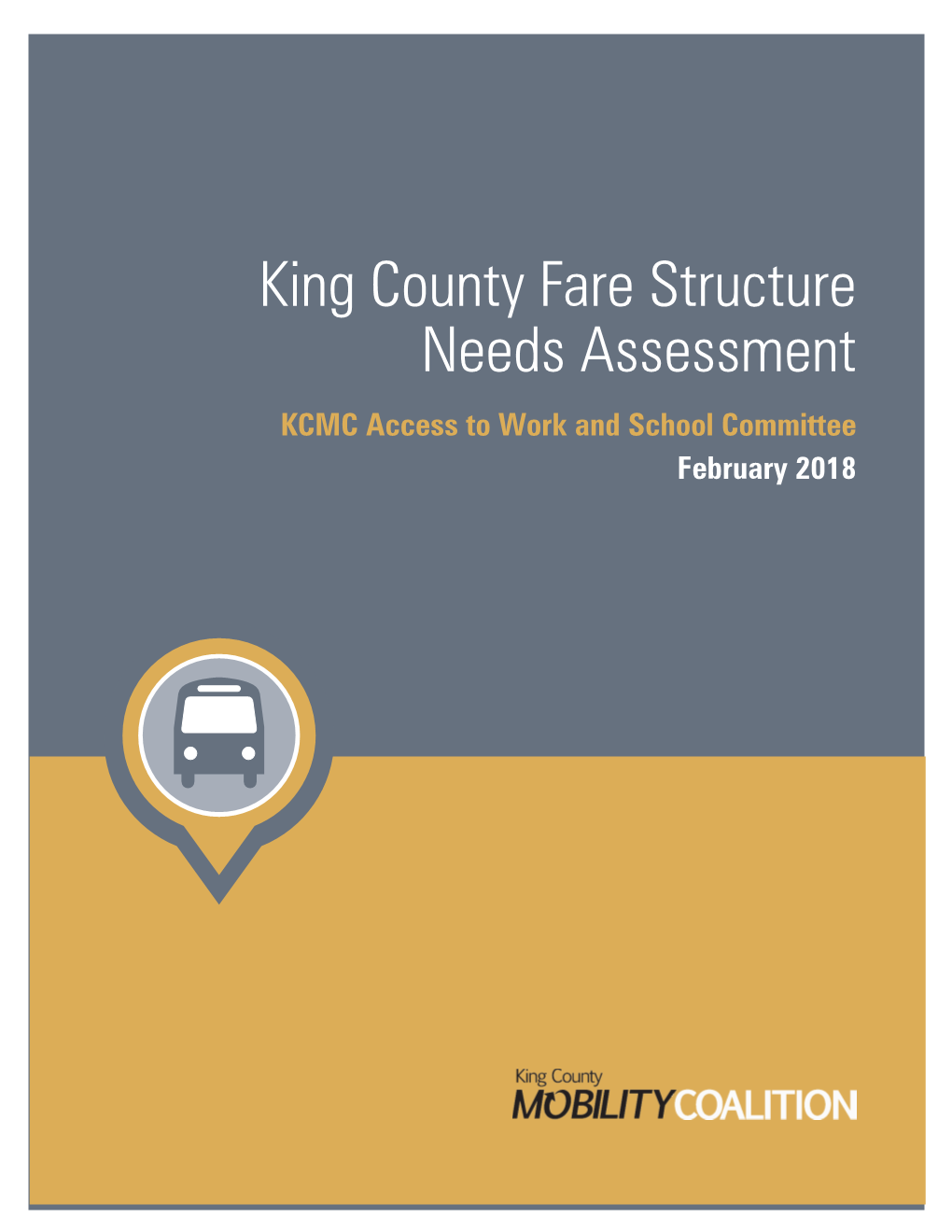 King County Fare Structure Needs Assessment KCMC Access to Work and School Committee February 2018