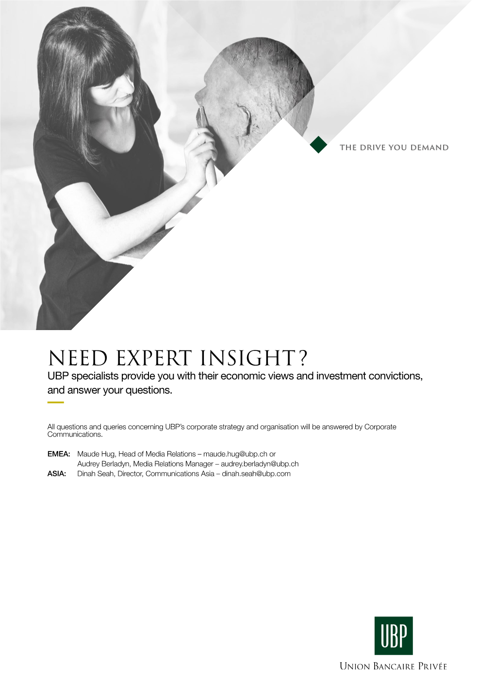 NEED EXPERT INSIGHT? UBP Specialists Provide You with Their Economic Views and Investment Convictions, and Answer Your Questions