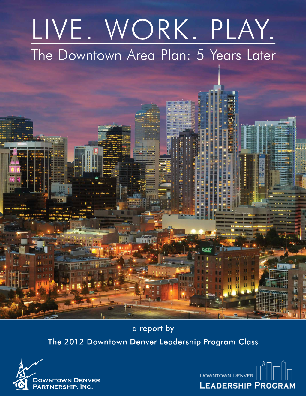 LIVE. WORK. PLAY. the Downtown Area Plan: 5 Years Later