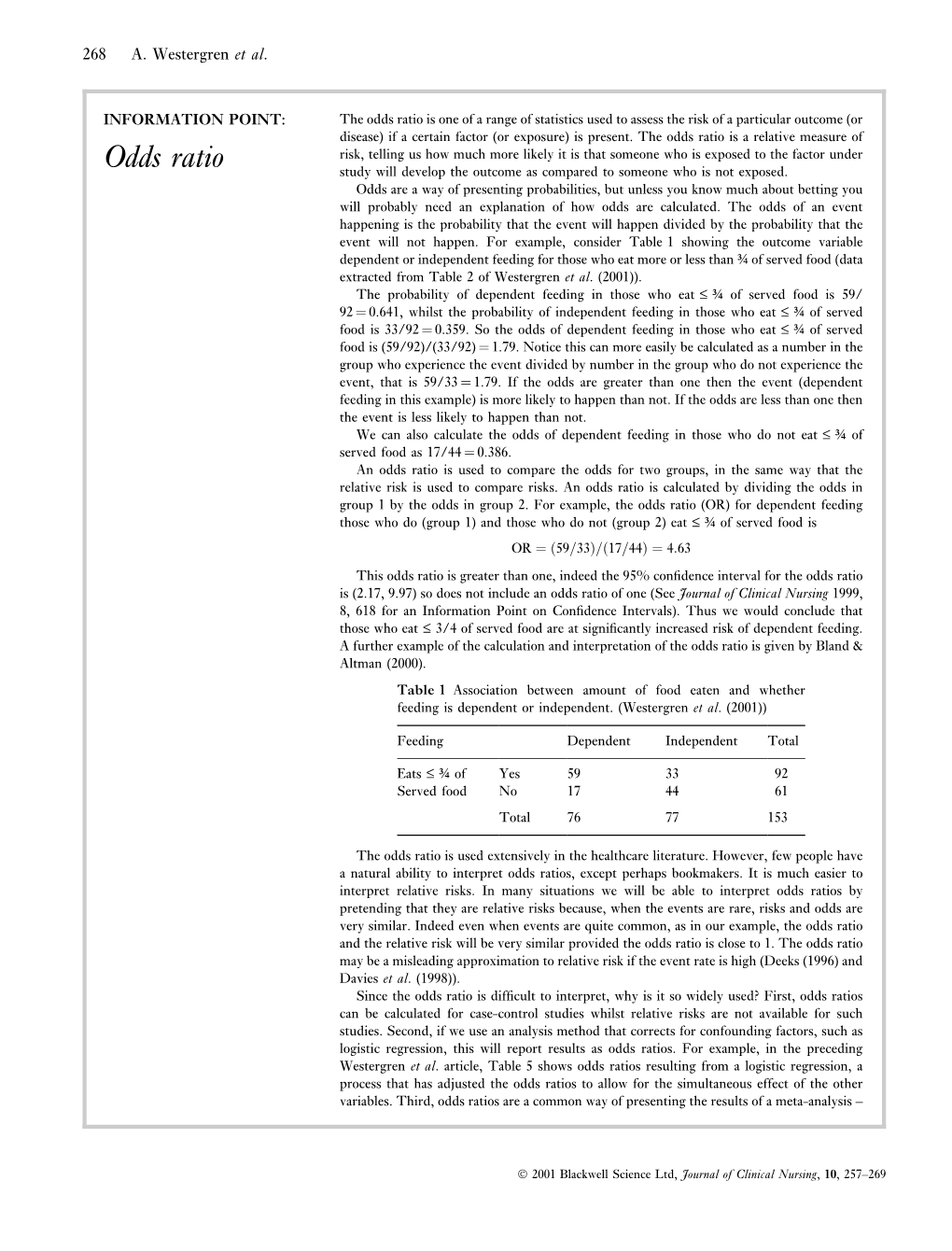 Odds Ratio Is One of a Range of Statistics Used to Assess the Risk of a Particular Outcome (Or Disease) If a Certain Factor (Or Exposure) Is Present